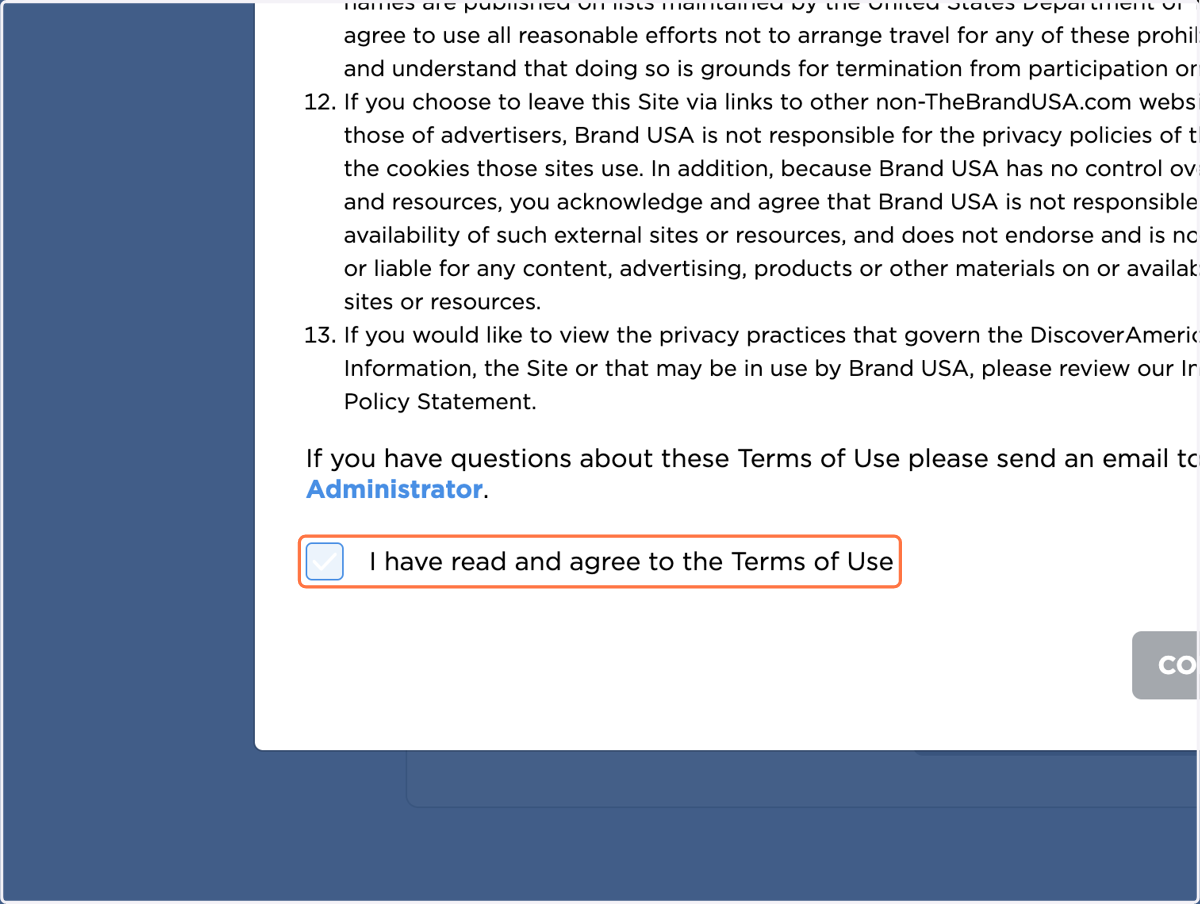 The first screen you see will be the Terms of Use agreement. Review and scroll to the bottom, check the checkbox and click "CONTINUE"