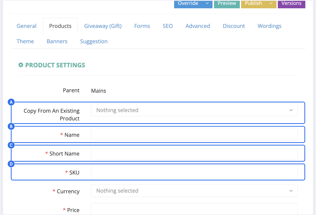 A. Select an existing product child to duplicate, if needed. You can then skip unchanged fields and update only the required information. B. If there is no existing product to duplicate, proceed by entering the product name. C. Insert the short name
