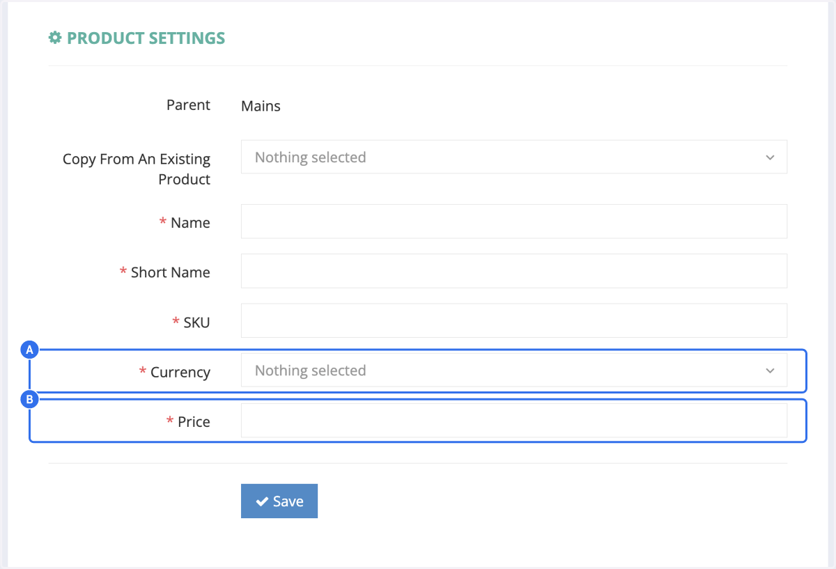 A. Select the currency to be used for this product. B. Insert the price of the product.