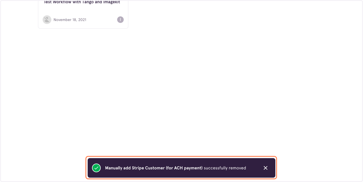 You'll see a confirmation at the bottom of your screen that the Workflow was removed