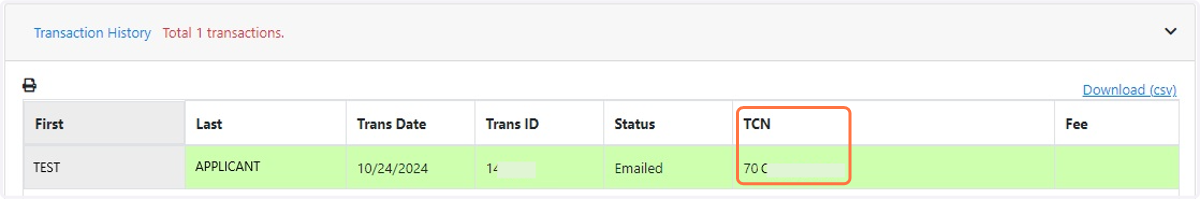 This will show your transaction history. If you see a TCN (Transaction Control number) with your transaction, it means your Live Scan transaction was successfully submitted by the Live Scan center.