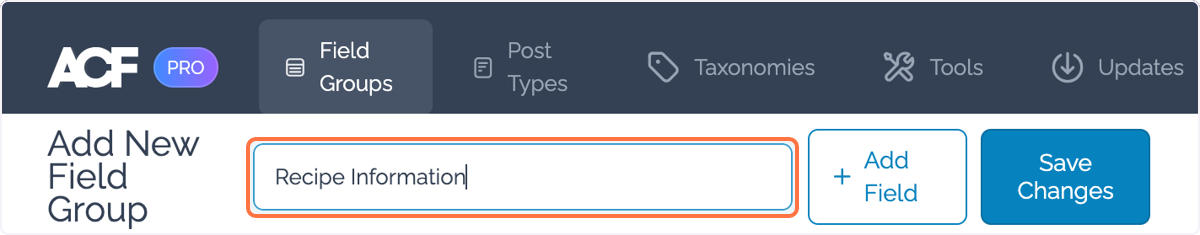 Next to 'Add New Field Group' type the desired name for your field group into the form, e.g. 'Recipe information'. Next to 'Add New Field Group' type the desired name for your field group into the form, e.g. 'Recipe information'.