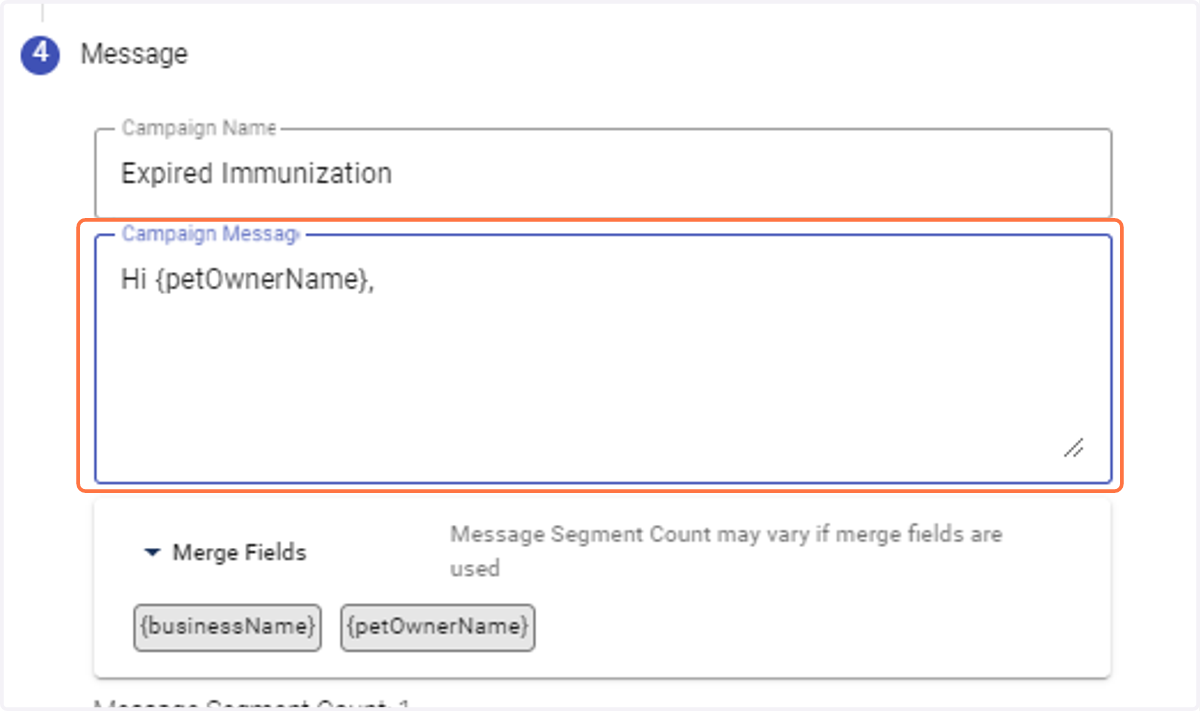You can also personalize the pet owner name and your business name in the campaign message. Personalize your message by using {businessName} and {petOwnerName} to dynamically insert your business name and each pet owner's name for a personal touch.