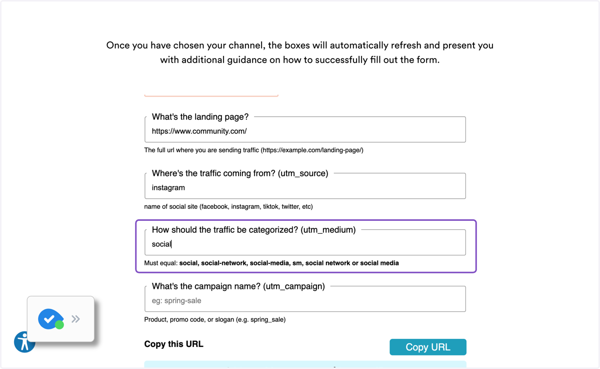 Under utm_medium, type in "social" as the traffic medium. This ensures that the UTM link correctly attributes traffic from Instagram as coming from a social network source. You can use several other variants here as well, such as social-network or so